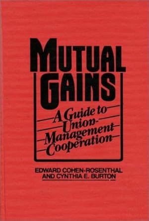 Seller image for Mutual Gains: A Guide to Union-Management Cooperation by Burton Shackelford, Cynthia E., Cohen Rosenthal, Edward [Hardcover ] for sale by booksXpress