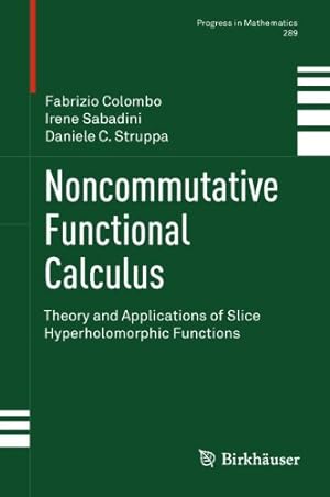Seller image for Noncommutative Functional Calculus: Theory and Applications of Slice Hyperholomorphic Functions (Progress in Mathematics) [Hardcover ] for sale by booksXpress
