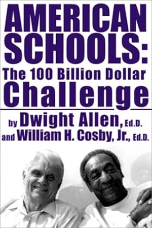 Seller image for American Schools: The $100 Billion Challenge by Cosby, William H., Allen, Dwight [Paperback ] for sale by booksXpress
