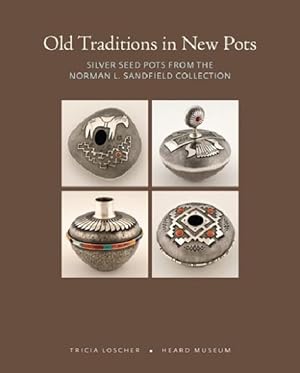 Seller image for Old Traditions in New Pots : Silver Seed Pots from the Norman L. Sandfield Collection for sale by GreatBookPricesUK