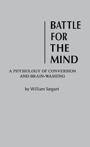 Seller image for Battle for the Mind: a Physiology of Conversion and Brainwashing by Sargent, William, Sargant, William [Hardcover ] for sale by booksXpress