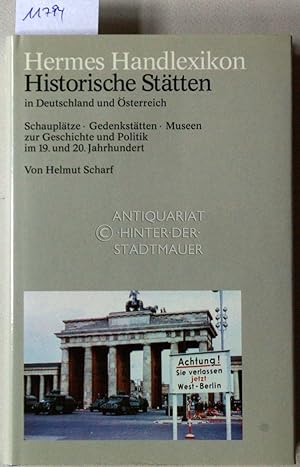 Bild des Verkufers fr Historische Sttten in Deutschland und sterreich. Schaupltze, Gedenksttten, Museen zur Geschichte und Politik im 19. und 20. Jh. [= Hermes Handlexikon] zum Verkauf von Antiquariat hinter der Stadtmauer