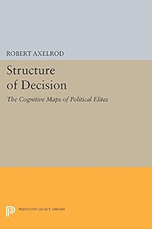 Bild des Verkufers fr Structure of Decision: The Cognitive Maps of Political Elites (Princeton Legacy Library) [Paperback ] zum Verkauf von booksXpress