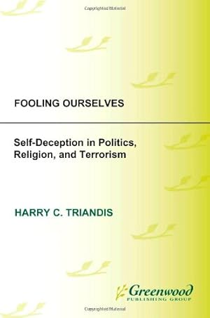 Immagine del venditore per Fooling Ourselves: Self-Deception in Politics, Religion, and Terrorism (Contributions in Psychology (Praeger)) by Triandis, Harry C. [Hardcover ] venduto da booksXpress