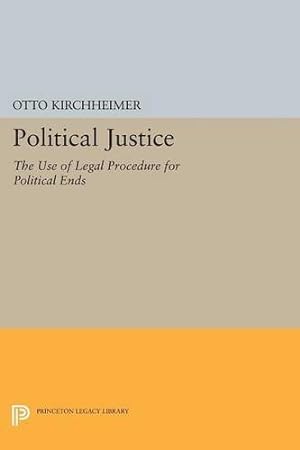 Immagine del venditore per Political Justice: The Use of Legal Procedure for Political Ends (Princeton Legacy Library) by Kirchheimer, Otto [Paperback ] venduto da booksXpress