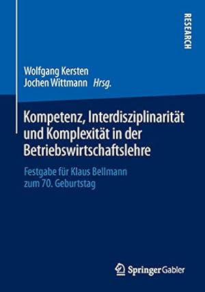 Seller image for Kompetenz, Interdisziplinarität und Komplexität in der Betriebswirtschaftslehre: Festgabe für Klaus Bellmann zum 70. Geburtstag (German Edition) [Hardcover ] for sale by booksXpress