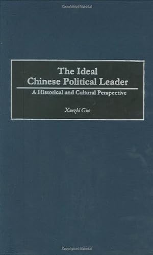 Immagine del venditore per The Ideal Chinese Political Leader: A Historical and Cultural Perspective by Guo, Xuezhi [Hardcover ] venduto da booksXpress