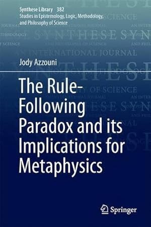 Immagine del venditore per The Rule-Following Paradox and its Implications for Metaphysics (Synthese Library) by Azzouni, Jody [Hardcover ] venduto da booksXpress