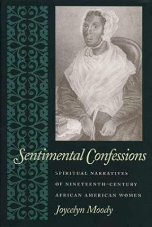 Immagine del venditore per Sentimental Confessions: Spiritual Narratives of Nineteenth-Century African American Women by Moody, Joycelyn [Paperback ] venduto da booksXpress