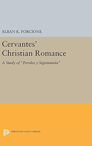 Imagen del vendedor de Cervantes' Christian Romance: A Study of "Persiles y Sigismunda" (Princeton Essays in Literature) by Forcione, Alban K. [Hardcover ] a la venta por booksXpress