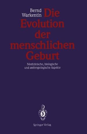 Bild des Verkufers fr Die Evolution der menschlichen Geburt: Medizinische, biologische und anthropologische Aspekte (German Edition) by Warkentin, Bernd [Paperback ] zum Verkauf von booksXpress