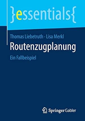 Immagine del venditore per Routenzugplanung: Ein Fallbeispiel (essentials) (German Edition) by Liebetruth, Thomas [Paperback ] venduto da booksXpress