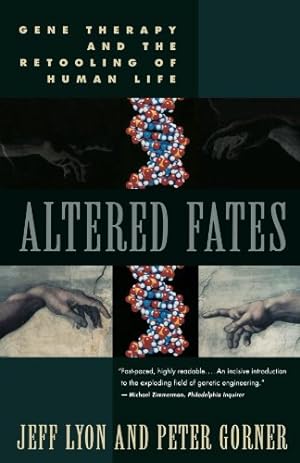 Seller image for Altered Fates: The Genetic Re-engineering of Human Life by Gorner, Peter, Lyon, Jeff [Paperback ] for sale by booksXpress