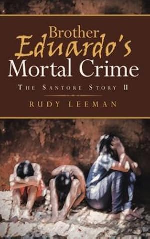 Imagen del vendedor de Brother Eduardo's Mortal Crime: The Santore Story II [Hardcover ] a la venta por booksXpress