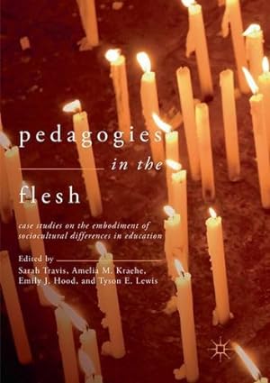 Immagine del venditore per Pedagogies in the Flesh: Case Studies on the Embodiment of Sociocultural Differences in Education [Paperback ] venduto da booksXpress