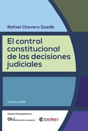 Seller image for EL CONTROL CONSTITUCIONAL DE LAS DECISIONES JUDICIALES (Spanish Edition) by CHAVERO GAZDIK, Rafael [Paperback ] for sale by booksXpress