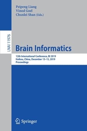 Imagen del vendedor de Brain Informatics: 12th International Conference, BI 2019, Haikou, China, December 13â"15, 2019, Proceedings (Lecture Notes in Computer Science (11976)) [Paperback ] a la venta por booksXpress