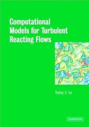 Seller image for Computational Models for Turbulent Reacting Flows (Cambridge Series in Chemical Engineering) by Fox, Rodney O. [Paperback ] for sale by booksXpress