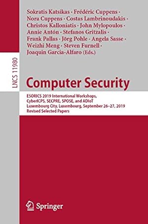 Seller image for Computer Security: ESORICS 2019 International Workshops, CyberICPS, SECPRE, SPOSE, and ADIoT, Luxembourg City, Luxembourg, September 26â  27, 2019 . (Lecture Notes in Computer Science (11980)) [Soft Cover ] for sale by booksXpress