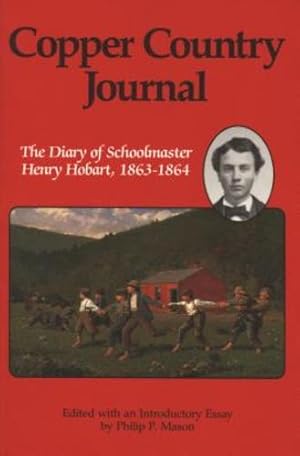 Seller image for Copper Country Journal: The Diary of Schoolmaster Henry Hobart, 1863-1864 (Great Lakes Books Series) by Hobart, Henry [Paperback ] for sale by booksXpress