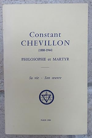 CONSTANT CHEVILLON (1880-1944) - Philosophe et Martyr - Sa vie - son oeuvre