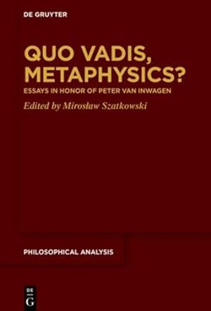 Seller image for Quo Vadis, Metaphysics?: Essays in Honor of Peter Van Inwagen (Philosophical Analysis) by Miroslaw Szatkowski [Hardcover ] for sale by booksXpress