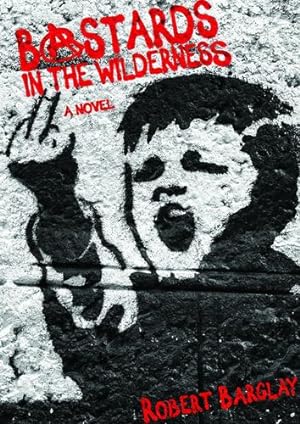Image du vendeur pour Bastards in the Wilderness: A Novel by Barclay, Robert [Paperback ] mis en vente par booksXpress