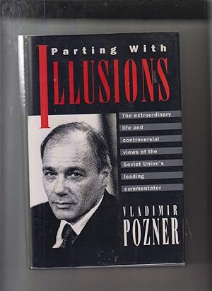 Imagen del vendedor de Parting with Illusions: The Extraordinary Life and Controversial Views of the SOiet Unions Leading Commentator by Pozner, Vladimir a la venta por Robinson Street Books, IOBA