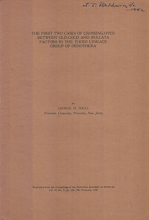 Seller image for The First Two Cases of Crossing-Over Between Old-Gold and Bullata Factors in the Third Linkage Group of Oenothera by Shull, George H. for sale by Robinson Street Books, IOBA