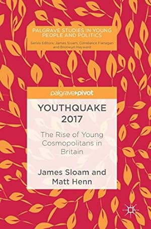 Immagine del venditore per Youthquake 2017: The Rise of Young Cosmopolitans in Britain (Palgrave Studies in Young People and Politics) by Sloam, James, Henn, Matt [Hardcover ] venduto da booksXpress