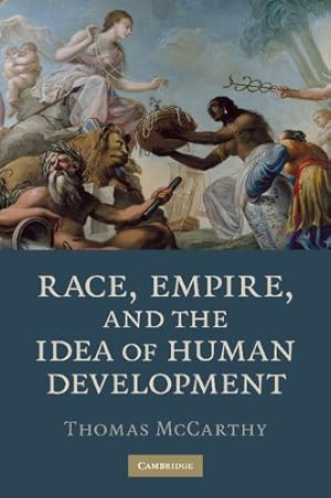 Immagine del venditore per Race, Empire, and the Idea of Human Development by McCarthy, Thomas [Paperback ] venduto da booksXpress