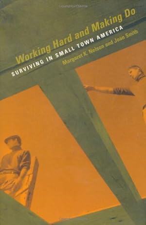 Seller image for Working Hard and Making Do: Surviving in Small Town America by Nelson, Margaret K., Smith, Joan [Paperback ] for sale by booksXpress