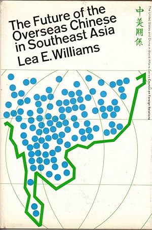 Seller image for The Future of the Overseas Chinese in Southeast Asia by Williams, Lea E. for sale by Robinson Street Books, IOBA