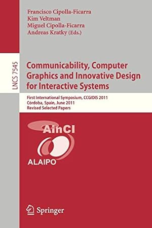 Seller image for Communicability, Computer Graphics, and Innovative Design for Interactive Systems: First International Symposium, CCGIDIS 2011, Córdoba, Spain, June . Science) (English and Estonian Edition) [Soft Cover ] for sale by booksXpress