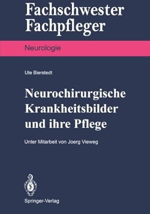 Seller image for Neurochirurgische Krankheitsbilder und ihre Pflege (Fachschwester - Fachpfleger) (German Edition) by Bierstedt, Ute [Paperback ] for sale by booksXpress