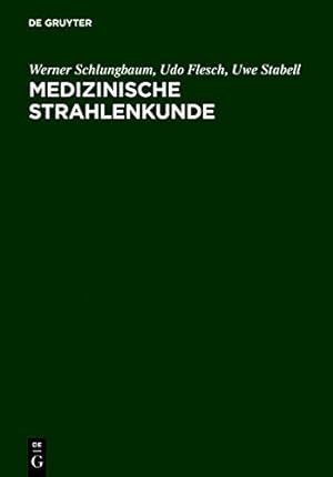 Image du vendeur pour Medizinische Strahlenkunde (German Edition) by Schlungbaum, Werner, Flesch, Udo, Stabell, Uwe [Hardcover ] mis en vente par booksXpress