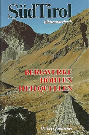 Bild des Verkufers fr Bergwerke, Hhlen, Heilquellen; Bildwanderbuch Band 2: Sdtirol. zum Verkauf von Antiquariat Berghammer