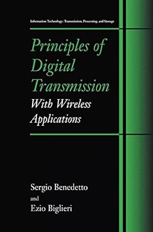 Seller image for Principles of Digital Transmission: With Wireless Applications (Information Technology: Transmission, Processing and Storage) by Benedetto, Sergio, Biglieri, Ezio [Paperback ] for sale by booksXpress