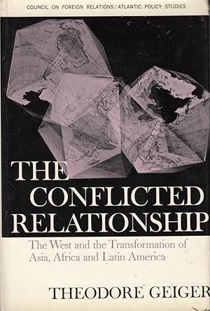 Seller image for The Conflicted Relationship: The West and the Tranformation of Asia, Africa and Latin America by Geiger, Theodore for sale by Robinson Street Books, IOBA