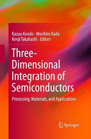 Bild des Verkufers fr Three-Dimensional Integration of Semiconductors: Processing, Materials, and Applications [Paperback ] zum Verkauf von booksXpress