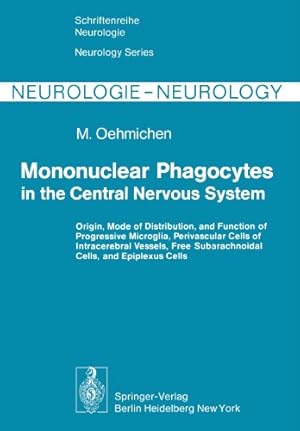 Seller image for Mononuclear Phagocytes in the Central Nervous System: Origin, Mode of Distribution, and Function of Progressive Microglia, Perivascular Cells of . Neurologie Neurology Series) by Oehmichen, M. [Paperback ] for sale by booksXpress