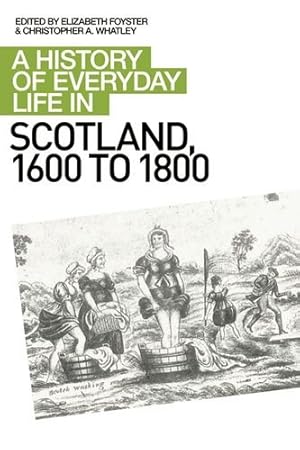 Immagine del venditore per A History of Everyday Life in Scotland, 1600-1800: A History of Everyday Life in Scotland, 1600 to 1800 (A History of Everyday Life in Scotland EUP) [Paperback ] venduto da booksXpress