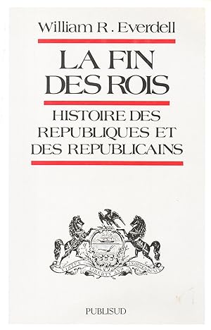 Bild des Verkufers fr La fin des rois.Histoire des republiques et des republicains zum Verkauf von JP Livres