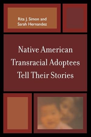 Imagen del vendedor de Native American Transracial Adoptees Tell Their Stories by Simon, Rita J., Hernandez, Sarah [Paperback ] a la venta por booksXpress