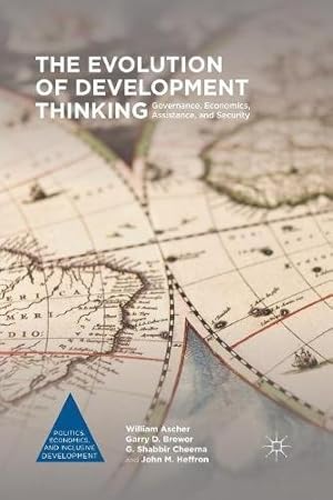 Seller image for The Evolution of Development Thinking: Governance, Economics, Assistance, and Security (Politics, Economics, and Inclusive Development) by Ascher, William, Brewer, Garry D., Cheema, G. Shabbir, Heffron, John M. [Paperback ] for sale by booksXpress