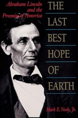 Bild des Verkufers fr The Last Best Hope of Earth: Abraham Lincoln and the Promise of America by Mark E. Neely Jr. [Paperback ] zum Verkauf von booksXpress