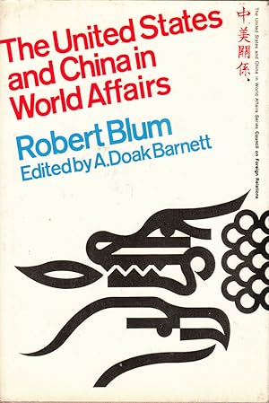Bild des Verkufers fr The United States and China in World Affairs by Blum, Robert; edited by A. Doak Barnett zum Verkauf von Robinson Street Books, IOBA
