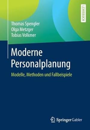 Seller image for Moderne Personalplanung: Modelle, Methoden und Fallbeispiele (German Edition) by Spengler, Thomas [Paperback ] for sale by booksXpress