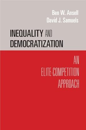 Immagine del venditore per Inequality and Democratization: An Elite-Competition Approach (Cambridge Studies in Comparative Politics) by Ansell, Ben W., Samuels, David J. [Paperback ] venduto da booksXpress