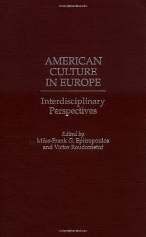 Immagine del venditore per American Culture in Europe: Interdisciplinary Perspectives by Cushman, Thomas, Epitropoulos, Mike-Frank G., Roudometof, Victor [Hardcover ] venduto da booksXpress